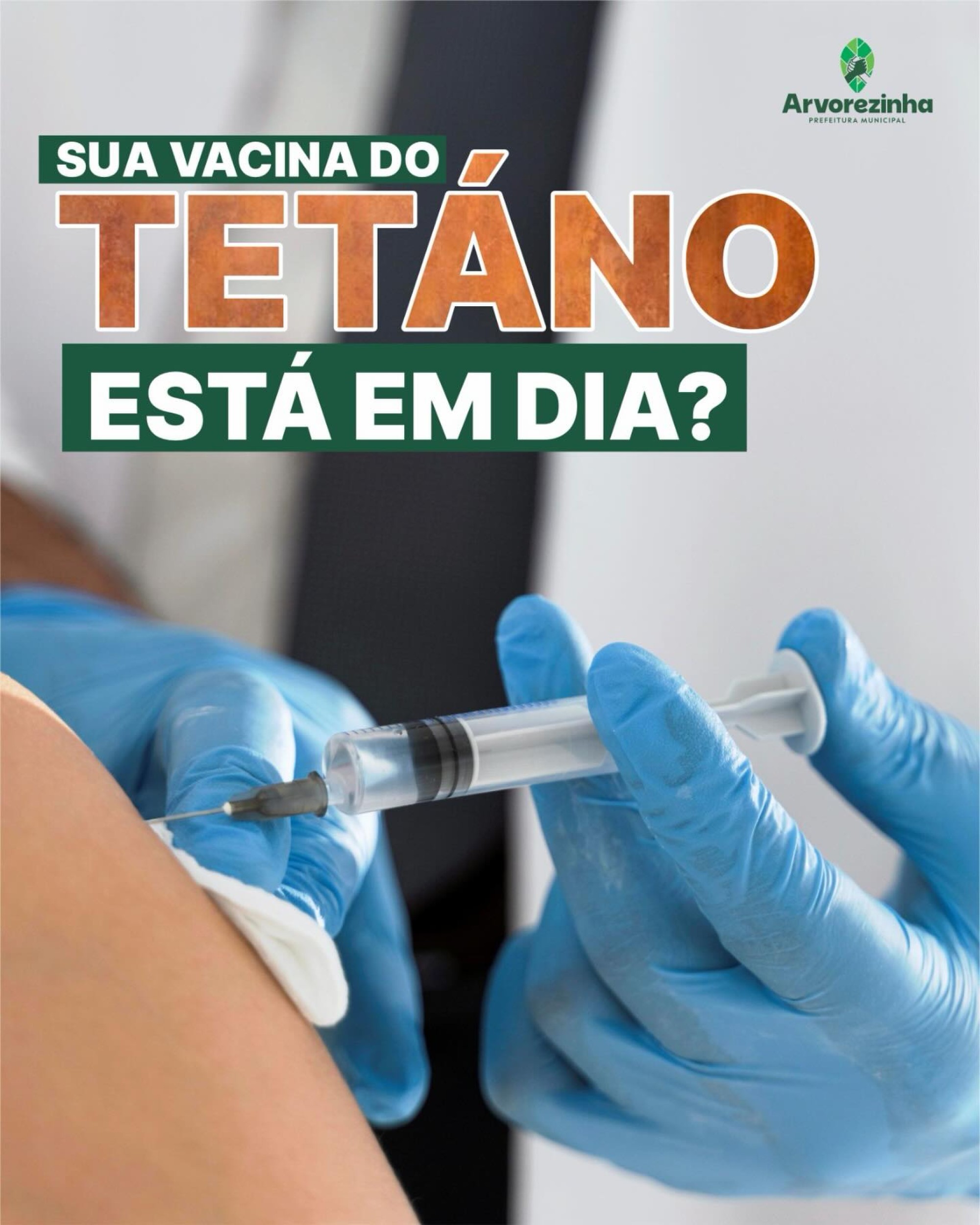 Arvorezinha reforça campanha de vacinação contra o tétano: reforço da vacina é fundamental para evitar casos graves